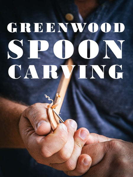 New Release! Video Course of “Greenwood Spoon Carving”