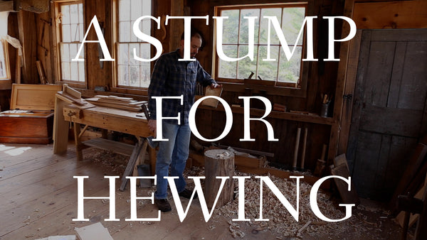 Video: “A Stump for Hewing”