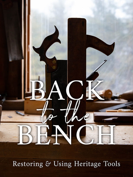 Back to the Bench: Restoring & Using Heritage Tools